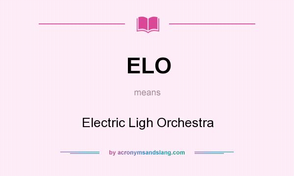 What does ELO mean? It stands for Electric Ligh Orchestra