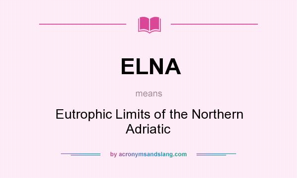 What does ELNA mean? It stands for Eutrophic Limits of the Northern Adriatic
