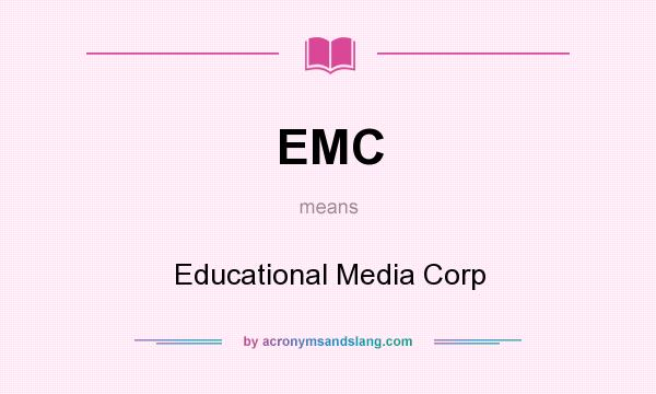 What does EMC mean? It stands for Educational Media Corp