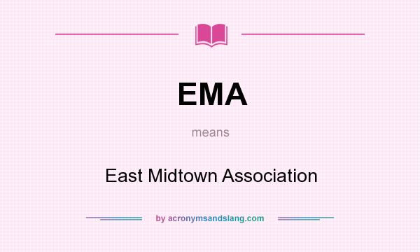 What does EMA mean? It stands for East Midtown Association