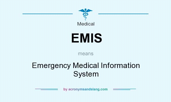 What does EMIS mean? It stands for Emergency Medical Information System