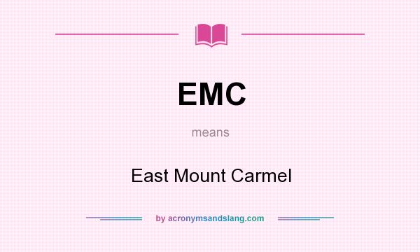What does EMC mean? It stands for East Mount Carmel