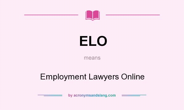 What does ELO mean? It stands for Employment Lawyers Online