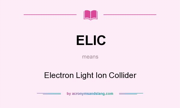 What does ELIC mean? It stands for Electron Light Ion Collider