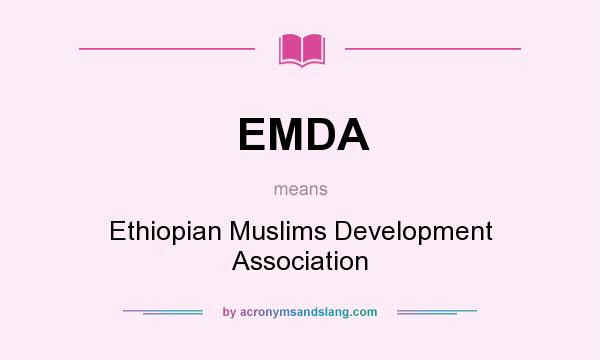 What does EMDA mean? It stands for Ethiopian Muslims Development Association