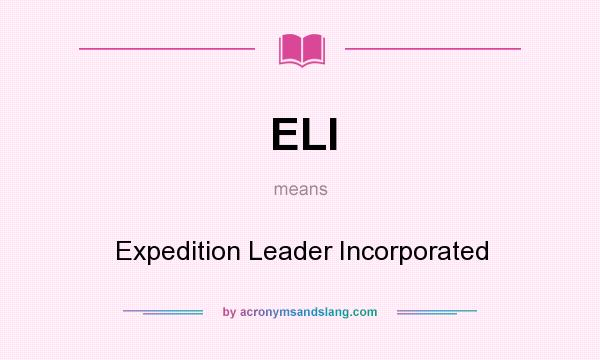 What does ELI mean? It stands for Expedition Leader Incorporated