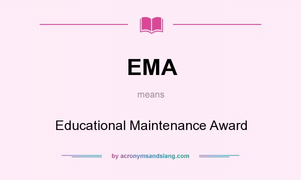 What does EMA mean? It stands for Educational Maintenance Award