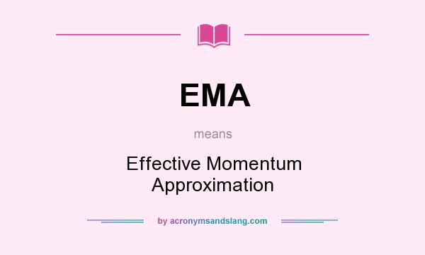 What does EMA mean? It stands for Effective Momentum Approximation
