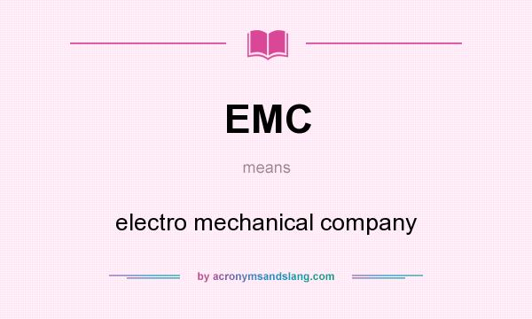 What does EMC mean? It stands for electro mechanical company