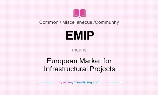 What does EMIP mean? It stands for European Market for Infrastructural Projects