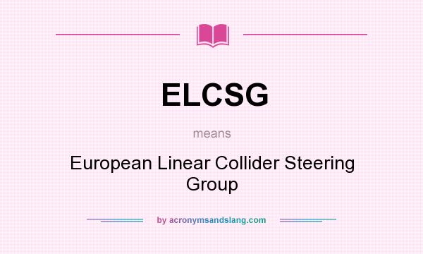 What does ELCSG mean? It stands for European Linear Collider Steering Group