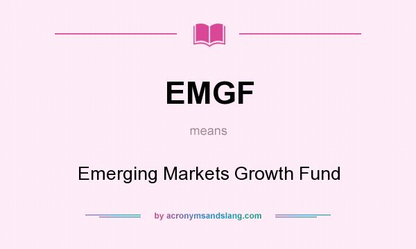 What does EMGF mean? It stands for Emerging Markets Growth Fund