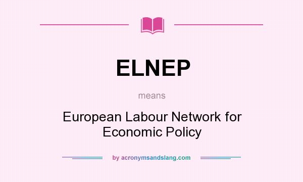 What does ELNEP mean? It stands for European Labour Network for Economic Policy