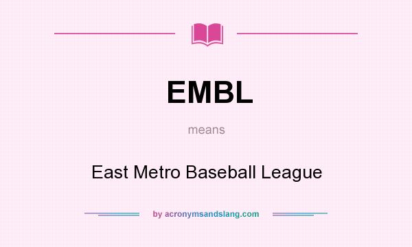 What does EMBL mean? It stands for East Metro Baseball League