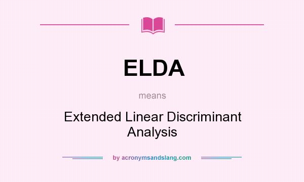 What does ELDA mean? It stands for Extended Linear Discriminant Analysis