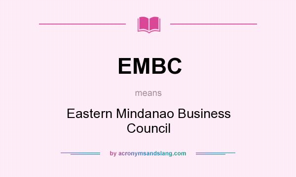 What does EMBC mean? It stands for Eastern Mindanao Business Council