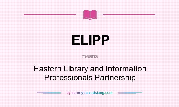 What does ELIPP mean? It stands for Eastern Library and Information Professionals Partnership
