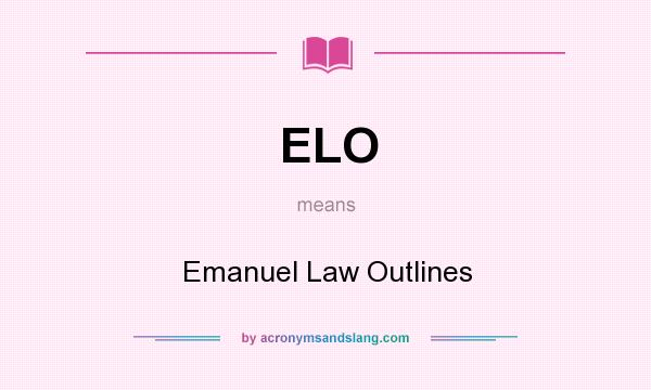 What does ELO mean? It stands for Emanuel Law Outlines