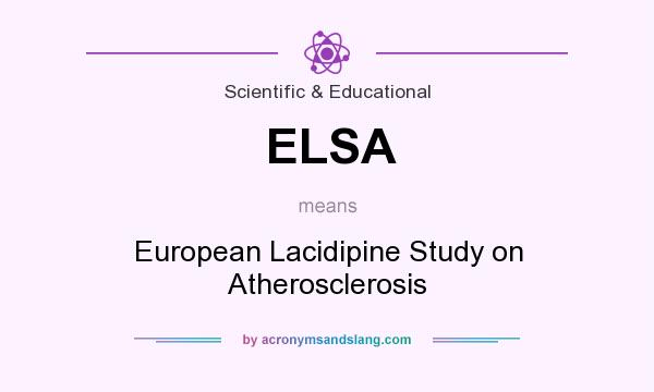 What does ELSA mean? It stands for European Lacidipine Study on Atherosclerosis