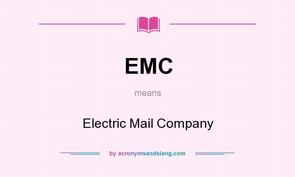 What does EMC mean? It stands for Electric Mail Company