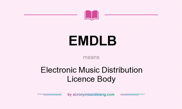 What does EMDLB mean? It stands for Electronic Music Distribution Licence Body