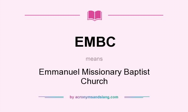 What does EMBC mean? It stands for Emmanuel Missionary Baptist Church