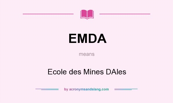 What does EMDA mean? It stands for Ecole des Mines DAles