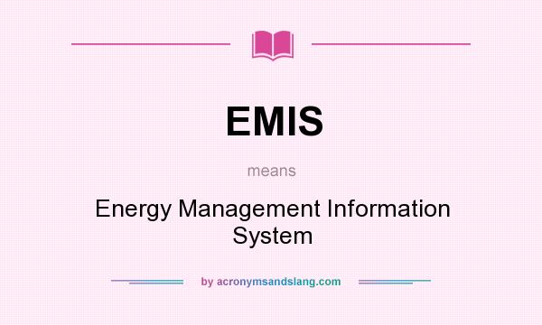 What does EMIS mean? It stands for Energy Management Information System