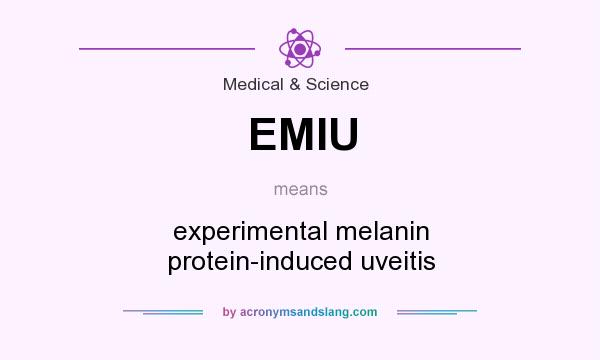 What does EMIU mean? It stands for experimental melanin protein-induced uveitis