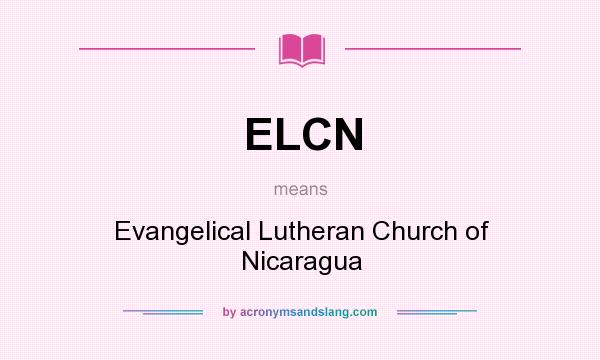 What does ELCN mean? It stands for Evangelical Lutheran Church of Nicaragua