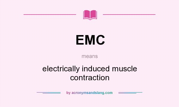 What does EMC mean? It stands for electrically induced muscle contraction