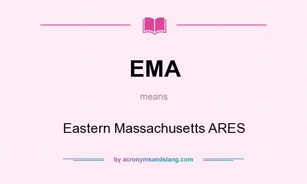 What does EMA mean? It stands for Eastern Massachusetts ARES