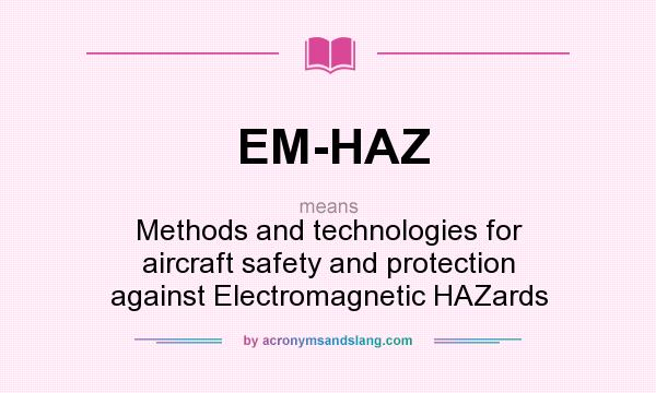 What does EM-HAZ mean? It stands for Methods and technologies for aircraft safety and protection against Electromagnetic HAZards