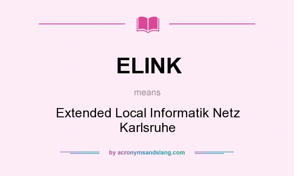 What does ELINK mean? It stands for Extended Local Informatik Netz Karlsruhe