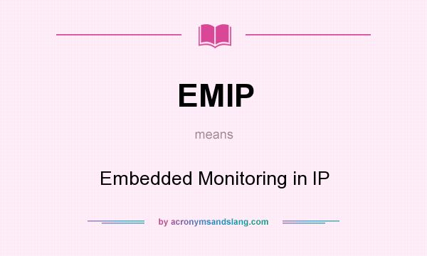 What does EMIP mean? It stands for Embedded Monitoring in IP