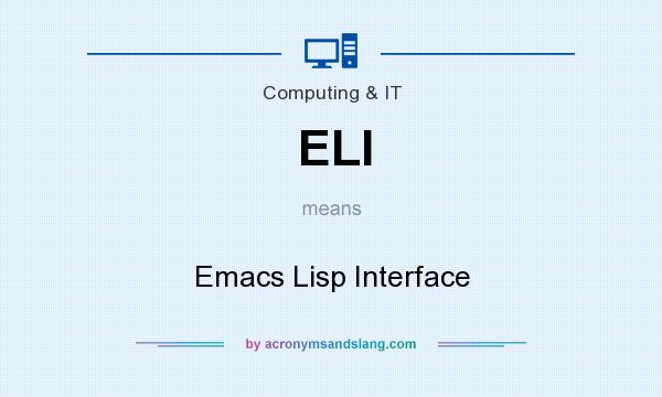 What does ELI mean? It stands for Emacs Lisp Interface