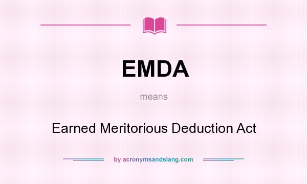 What does EMDA mean? It stands for Earned Meritorious Deduction Act