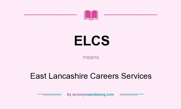 What does ELCS mean? It stands for East Lancashire Careers Services