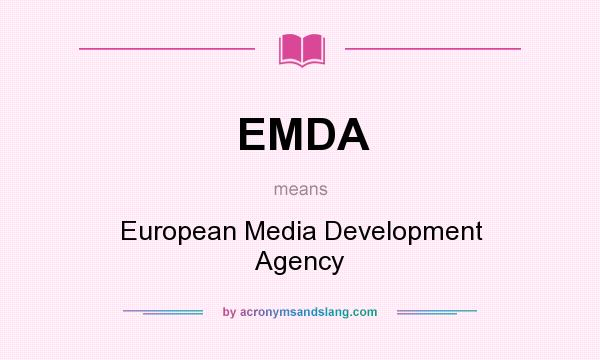 What does EMDA mean? It stands for European Media Development Agency