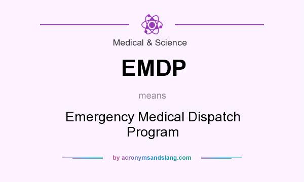 What does EMDP mean? It stands for Emergency Medical Dispatch Program