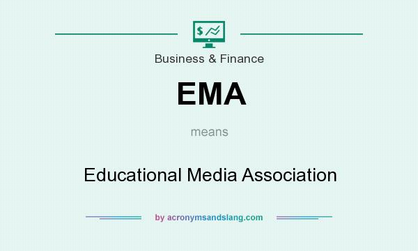 What does EMA mean? It stands for Educational Media Association