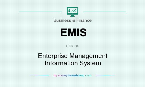What does EMIS mean? It stands for Enterprise Management Information System