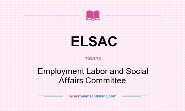 What does ELSAC mean? It stands for Employment Labor and Social Affairs Committee