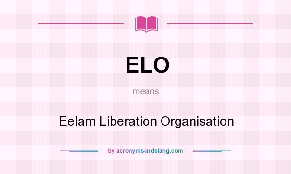 What does ELO mean? It stands for Eelam Liberation Organisation