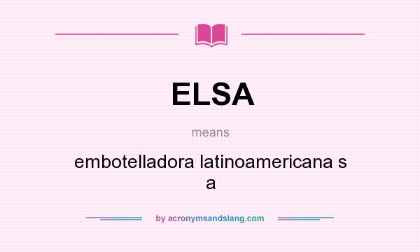 What does ELSA mean? It stands for embotelladora latinoamericana s a