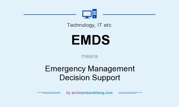 What does EMDS mean? It stands for Emergency Management Decision Support