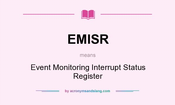 What does EMISR mean? It stands for Event Monitoring Interrupt Status Register