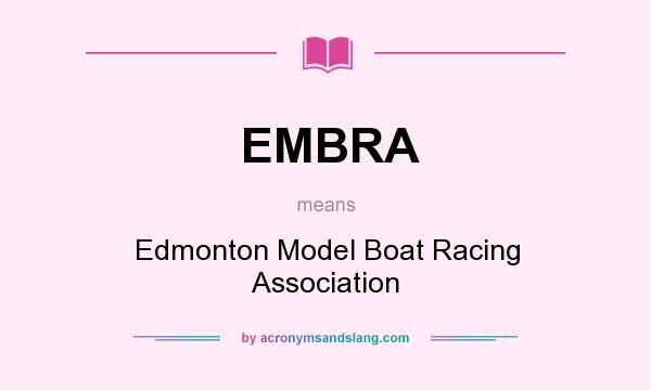 What does EMBRA mean? It stands for Edmonton Model Boat Racing Association