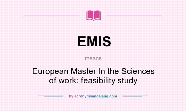 What does EMIS mean? It stands for European Master In the Sciences of work: feasibility study