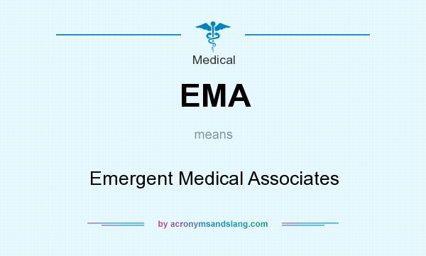 What does EMA mean? It stands for Emergent Medical Associates
